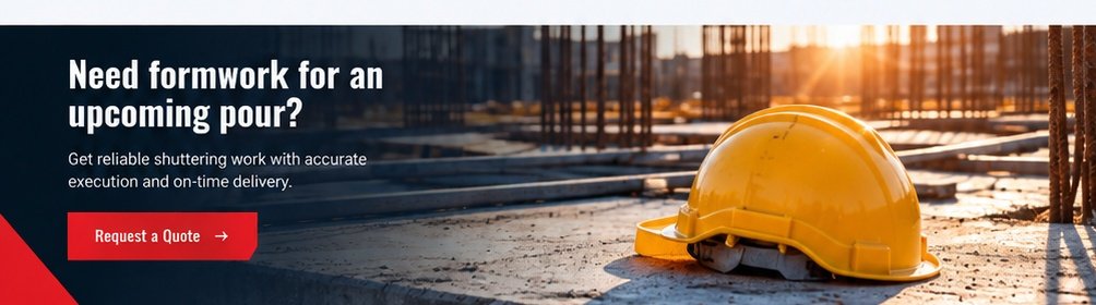 Need formwork for an upcoming pour? Get reliable shuttering work with accurate execution and on-time delivery.